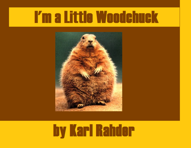 I'M A LITTLE WOODCHUCK - a one-act
                        play