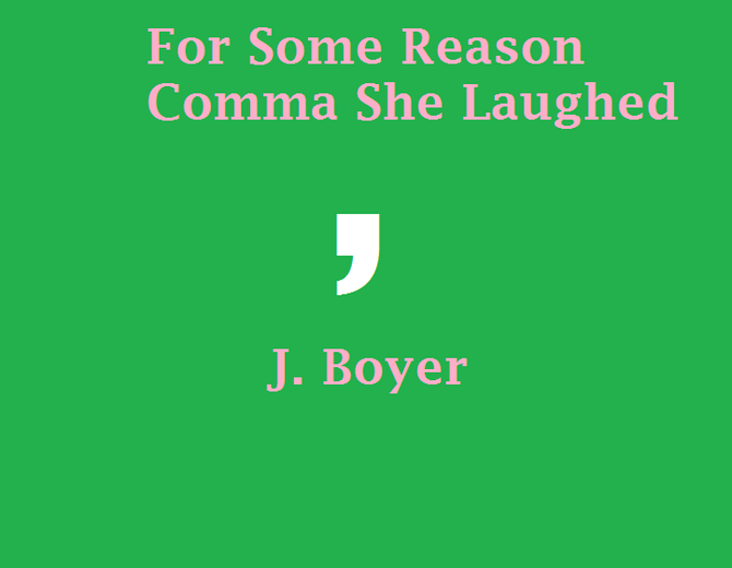 For                                Some Reason Comma She Laughed