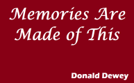 Memories Are Made of This by Donald                              Dewey