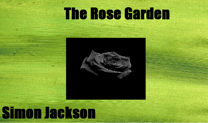 The Rose                              Garden - A one-act play by Simon Jackson