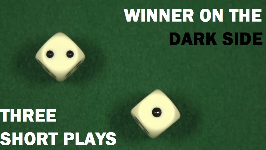 WINNER ON THE DARK SIDE: THREE SHORT
                        PLAYS