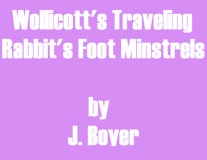 Wollicott's Traveling Rabbit's Foot                                Minstrels